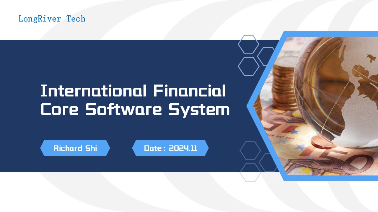 LongRiverTech International Financial Core Software System Overview